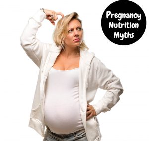 Pregnancy Nutrition Myths